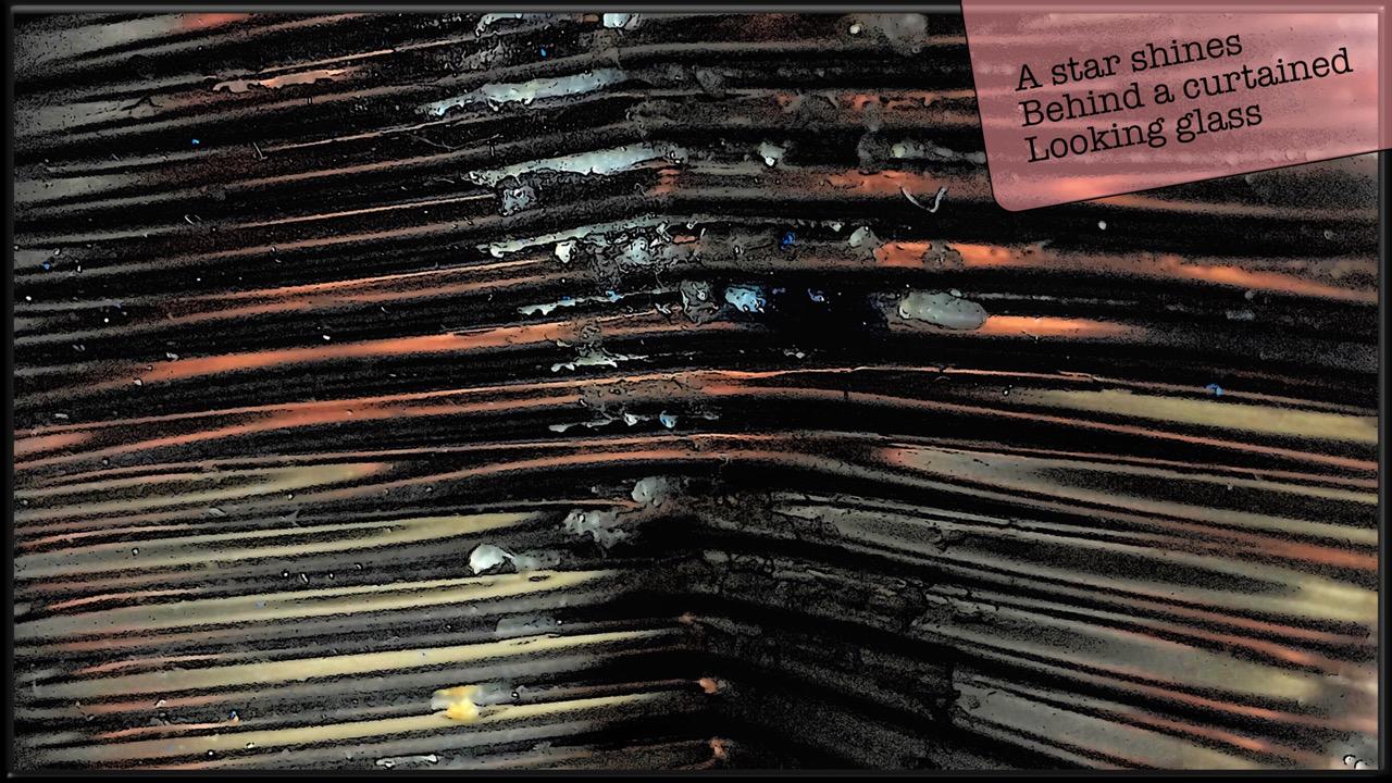 A Star Shines behind a CURTAINED LOOKING GLASS