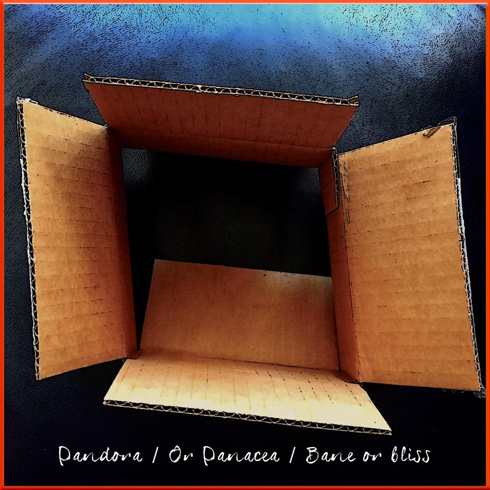Pandora or Panacea BANE OR BLISS