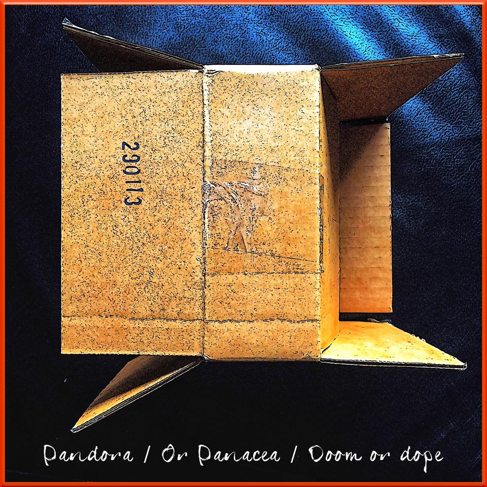 Pandora or Panacea DOOM OR DOPE
